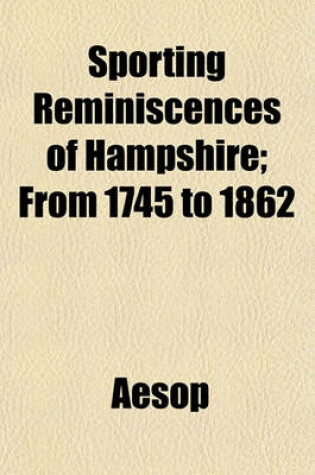 Cover of Sporting Reminiscences of Hampshire; From 1745 to 1862