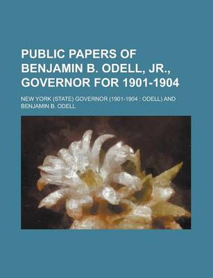 Book cover for Public Papers of Benjamin B. Odell, Jr., Governor for 1901-1904