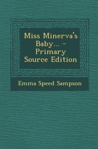 Cover of Miss Minerva's Baby... - Primary Source Edition