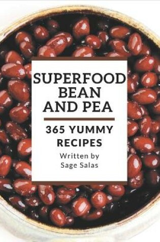 Cover of 365 Yummy Superfood Bean and Pea Recipes
