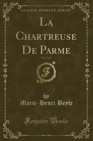 Cover of La Chartreuse de Parme, Vol. 2 of 3 (Classic Reprint)
