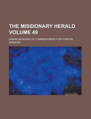 Book cover for The Missionary Herald Volume 49