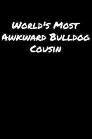 Cover of World's Most Awkward Bulldog Cousin