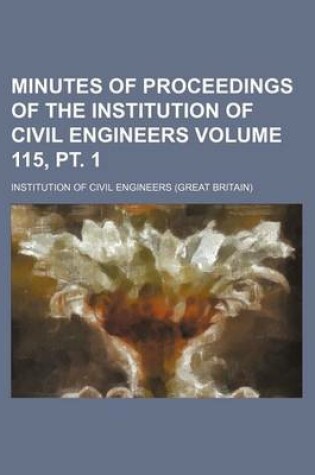 Cover of Minutes of Proceedings of the Institution of Civil Engineers Volume 115, PT. 1