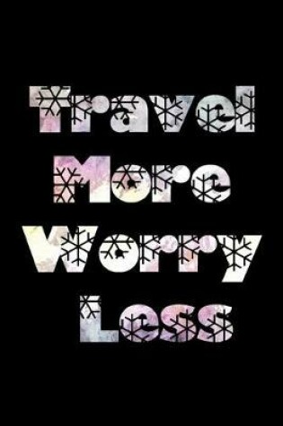 Cover of Travel More, Worry Less