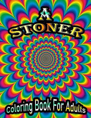Book cover for A Stoner Coloring Book For Adults