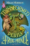 Book cover for Transformed: The Perils of the Frog Prince