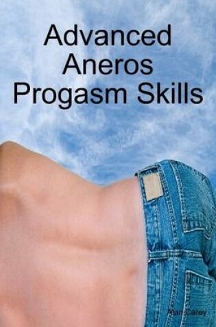 Cover of Advanced Aneros Progasm Skills