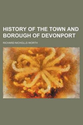 Cover of History of the Town and Borough of Devonport