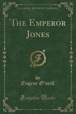 Book cover for The Emperor Jones (Classic Reprint)