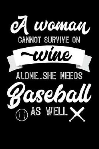 Cover of A Woman Cannot Survive On Wine Alone She Needs Baseball As Well