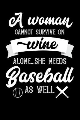 Book cover for A Woman Cannot Survive On Wine Alone She Needs Baseball As Well