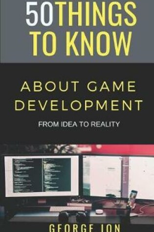 Cover of 50 Things to Know about Game Development