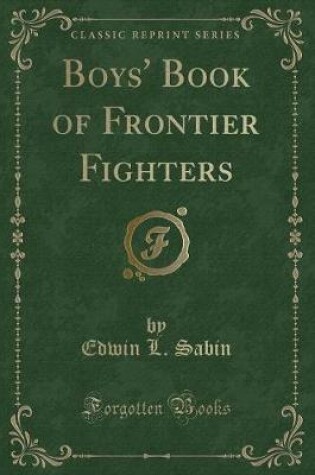 Cover of Boys' Book of Frontier Fighters (Classic Reprint)