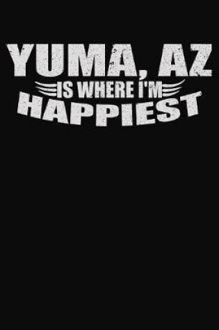 Cover of Yuma AZ Is Where I'm Happiest