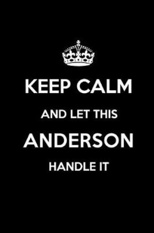 Cover of Keep Calm and Let This Anderson Handle It