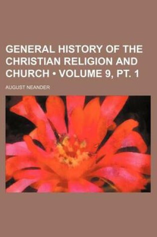 Cover of General History of the Christian Religion and Church (Volume 9, PT. 1)