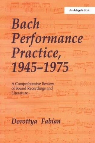 Cover of Bach Performance Practice, 1945–1975