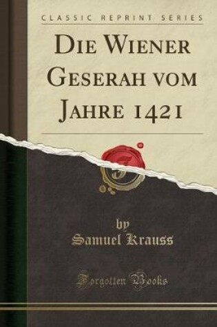 Cover of Die Wiener Geserah Vom Jahre 1421 (Classic Reprint)