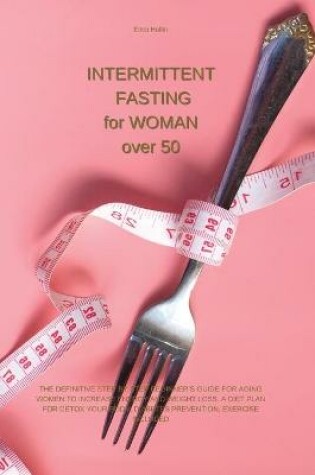 Cover of Intermittent Fasting for Woman Over 50