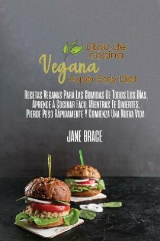 Cover of Libro de cocina de la dieta vegana super facil