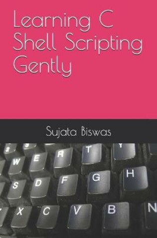 Cover of Learning C Shell Scripting Gently