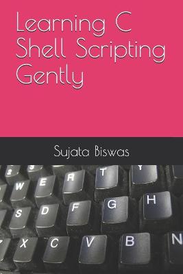 Book cover for Learning C Shell Scripting Gently