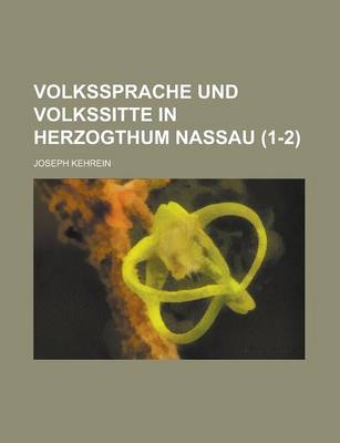 Book cover for Volkssprache Und Volkssitte in Herzogthum Nassau (1-2)