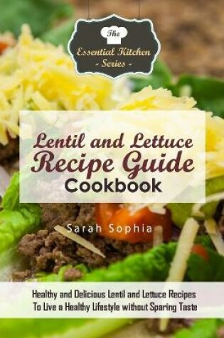 Cover of Lentil and Lettuce Recipe Guide Cookbook