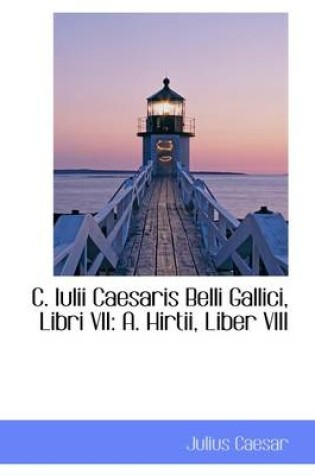 Cover of C. Iulii Caesaris Belli Gallici, Libri VII