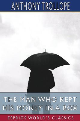 Book cover for The Man Who Kept His Money in a Box (Esprios Classics)