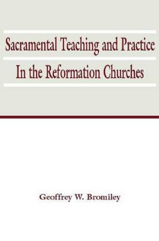 Cover of Sacramental Teaching and Practice in the Reformation Churches
