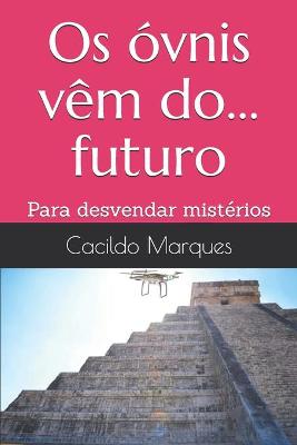 Book cover for Os óvnis vêm do... futuro