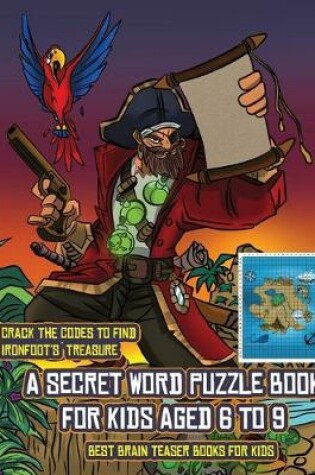 Cover of Best Brain Teaser Books for Kids (A secret word puzzle book for kids aged 6 to 9)