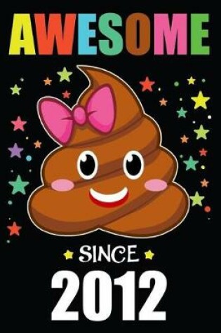 Cover of Awesome Since 2012 Poop Emoji
