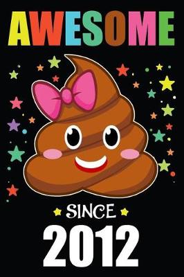 Book cover for Awesome Since 2012 Poop Emoji