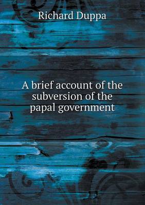 Book cover for A brief account of the subversion of the papal government