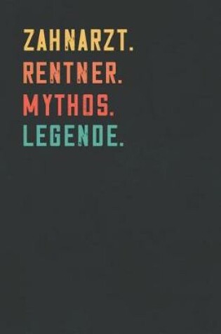 Cover of Zahnarzt. Rentner. Mythos. Legende.