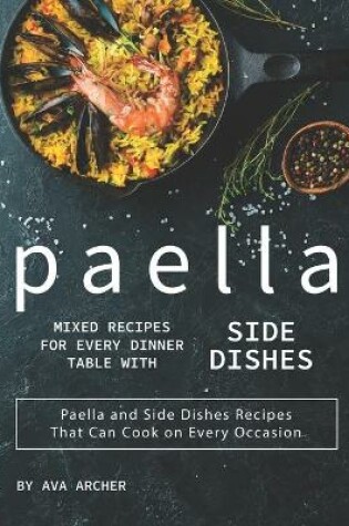 Cover of Paella Mixed Recipes for Every Dinner Table with Side Dishes