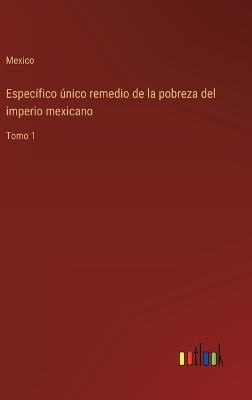 Book cover for Específico único remedio de la pobreza del imperio mexicano