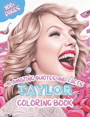 Book cover for Taylor Coloring Book - Inspiring Quotes and Amazing Facts