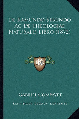 Book cover for de Ramundo Sebundo AC de Theologiae Naturalis Libro (1872)