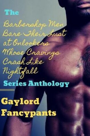 Cover of The 'barbershop Men Bare Their Lust at Onlookers Whose Cravings Crash Like Nightfall' Series Anthology