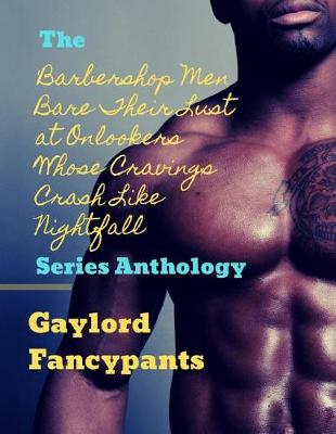 Book cover for The 'barbershop Men Bare Their Lust at Onlookers Whose Cravings Crash Like Nightfall' Series Anthology