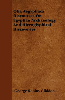 Book cover for Otia Aegyptiaca Discourses On Egyptian Archaeology And Hieroglyphical Discoveries