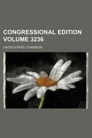 Cover of Congressional Edition Volume 3236