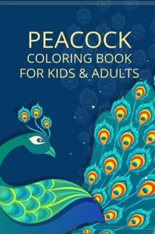 Cover of Peacock Coloring Book For Kids & Adults