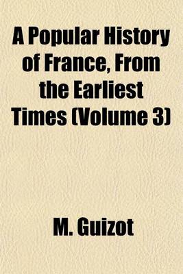 Book cover for A Popular History of France, from the Earliest Times (Volume 3)