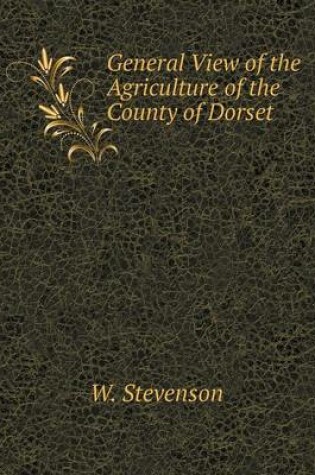 Cover of General View of the Agriculture of the County of Dorset