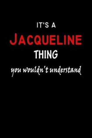 Cover of It's a Jacqueline Thing You Wouldn't Understandl